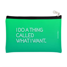 Load image into Gallery viewer, I Do A Thing Called What I Want Zipper Pouch
