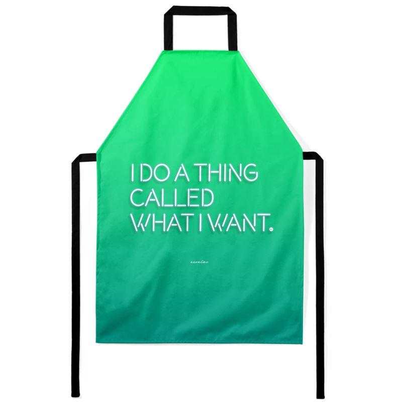 I Do A Thing Called What I Want Apron