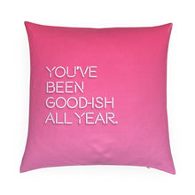 Load image into Gallery viewer, You&#39;ve Been Good-ish All Year Christmas Reversible Cushion
