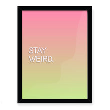 Load image into Gallery viewer, Stay Weird Giclée Framed Art Print
