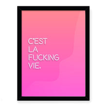 Load image into Gallery viewer, C&#39;est La Fucking Vie Giclée Framed Art Print
