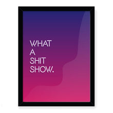 Load image into Gallery viewer, What A Sh*t Show Giclée Framed Art Print
