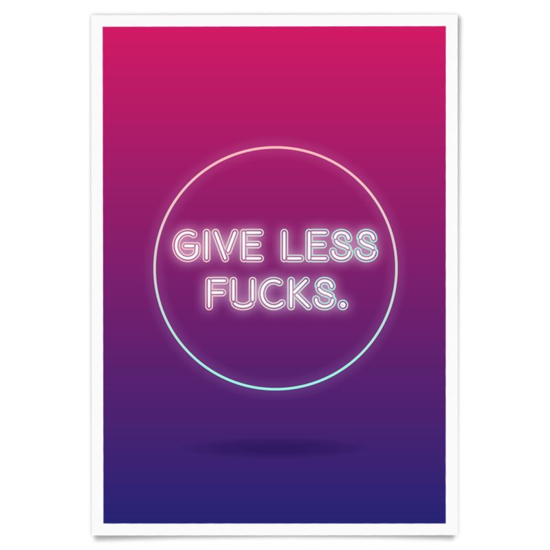 Give Less Fucks Poster
