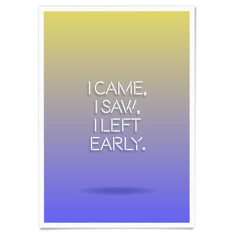 I Came I Saw I Left Early Poster