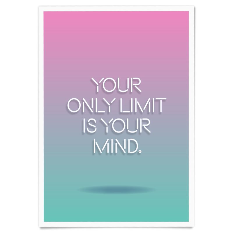 Your Only Limit Is Your Mind Poster