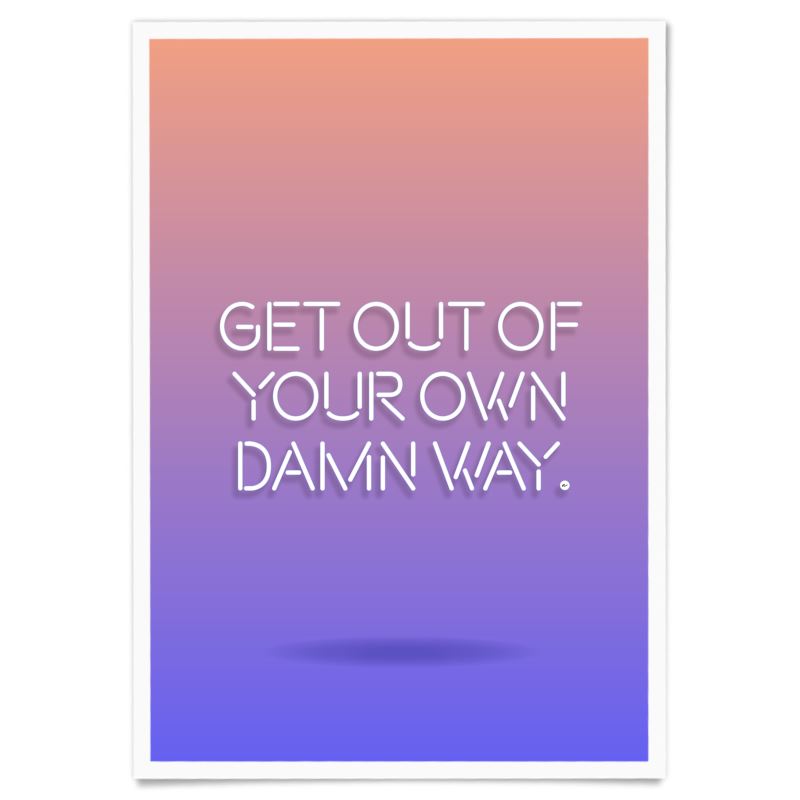 Get Out Of Your Own Way Poster