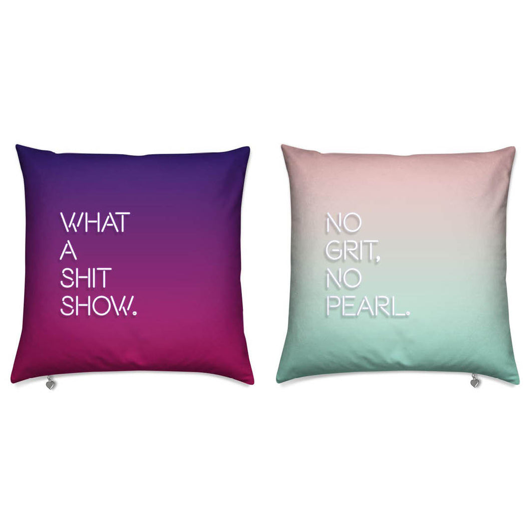 What A Sh*t Show / No Grit No Pearl Reversible Cushion