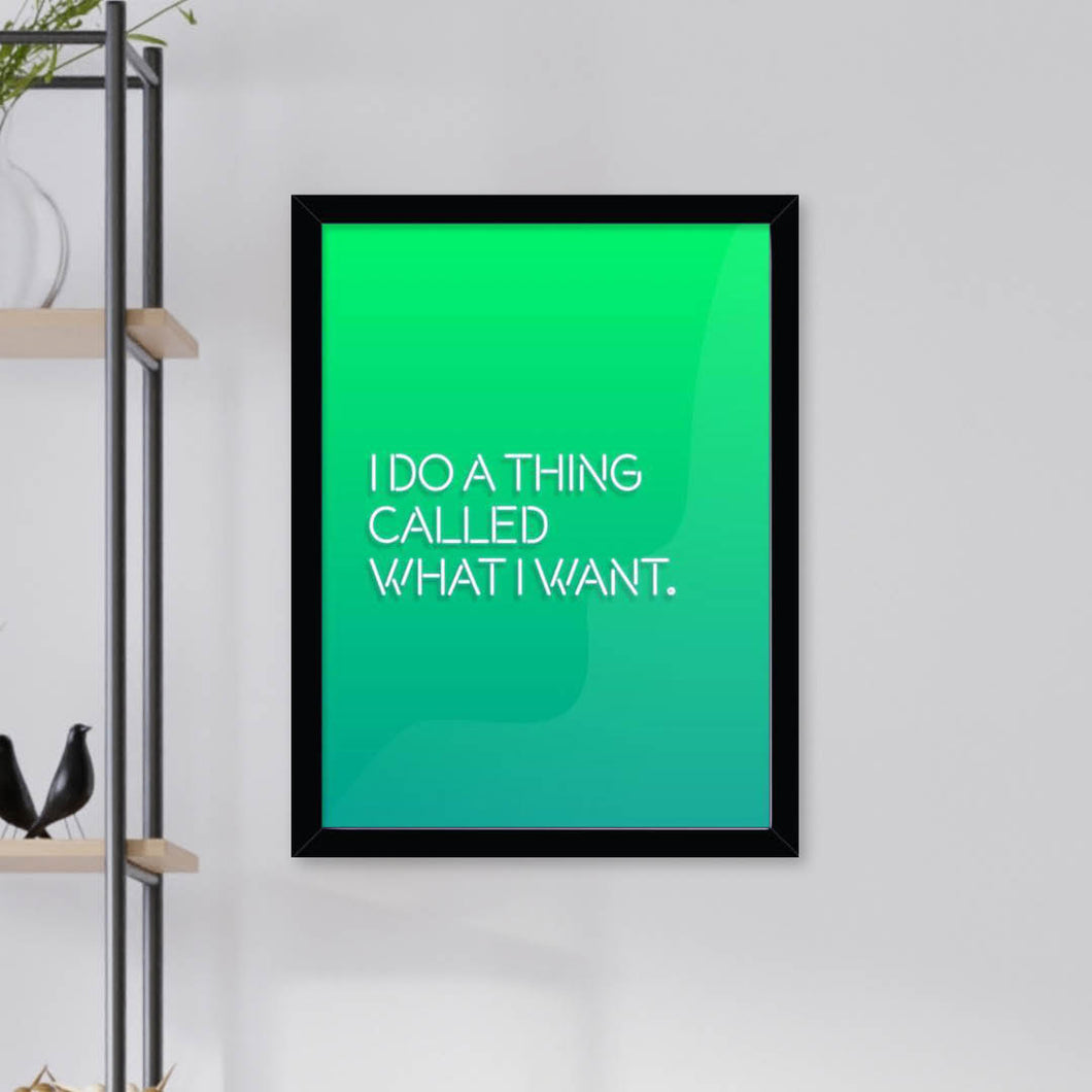 I Do A Thing Called What I Want Giclée Framed Art Print