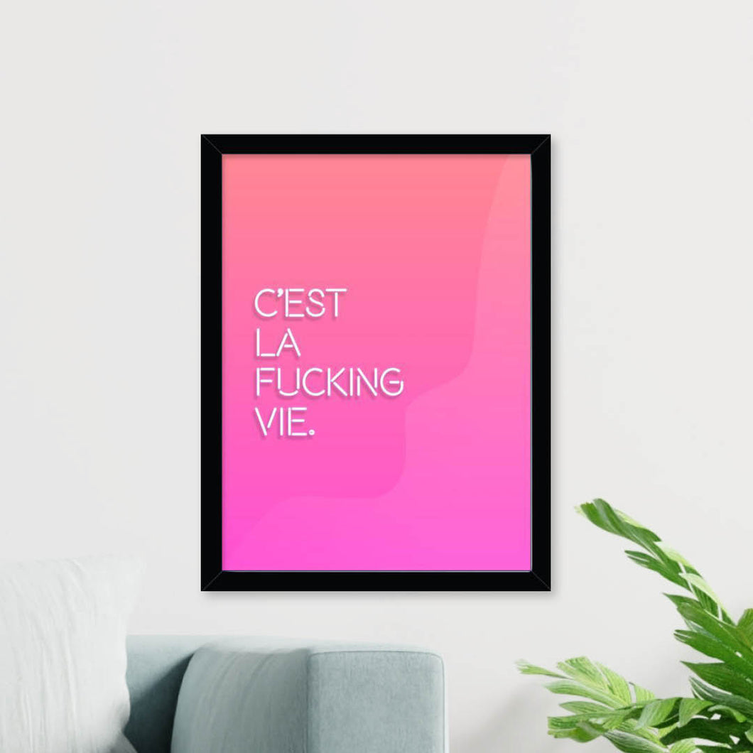 C'est La Fucking Vie Giclée Framed Art Print